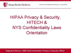 OFFICE OF INFORMATION PRIVACY SECURITY HIPAA Privacy Security