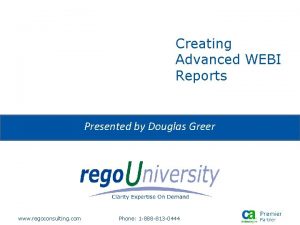 Creating Advanced WEBI Reports Presented by Douglas Greer