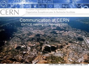 Communication at CERN ENTICE meeting 23 February 2011