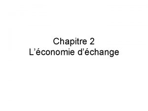 Chapitre 2 Lconomie dchange Pourquoi vivre en socit