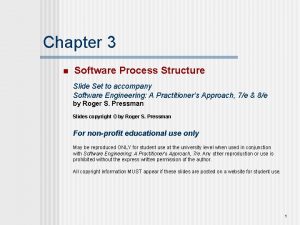 Chapter 3 n Software Process Structure Slide Set