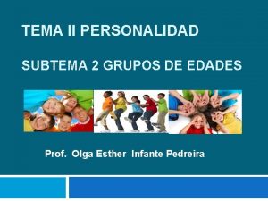 TEMA II PERSONALIDAD SUBTEMA 2 GRUPOS DE EDADES