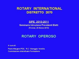 ROTARY INTERNATIONAL DISTRETTO 2070 SIPE 2010 2011 Seminario