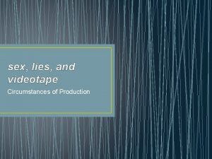 sex lies and videotape Circumstances of Production Soderbergh