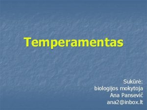 Temperamentas Sukr biologijos mokytoja Ana Pansevi ana 2inbox