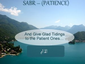 SABR PATIENCE And Give Glad Tidings to the