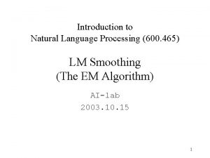 Introduction to Natural Language Processing 600 465 LM