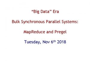 Big Data Era Bulk Synchronous Parallel Systems Map