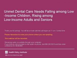 Unmet Dental Care Needs Falling among Low Income