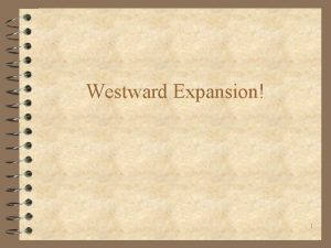 Westward Expansion 1 Westward Expansion 4 Frederick Douglass