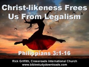 Christlikeness Frees Us From Legalism Philippians 3 1