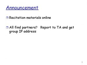 Announcement r Recitation materials online r All find