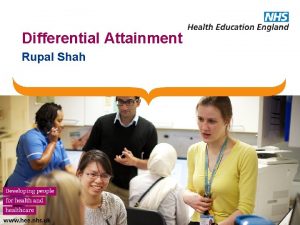Differential Attainment Rupal Shah Differential attainment Unexplained variation