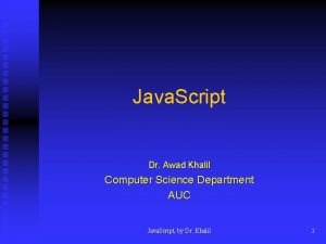 Java Script Dr Awad Khalil Computer Science Department