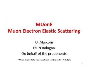 MUon E Muon Electron Elastic Scattering U Marconi