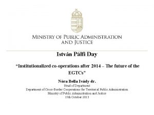 Istvn Plfi Day Institutionalized cooperations after 2014 The