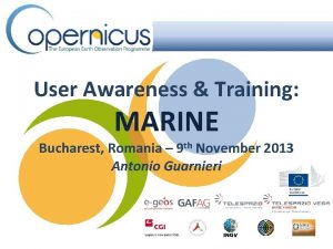 User Awareness Training MARINE Bucharest Romania 9 th