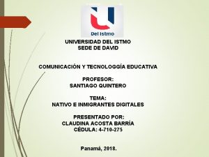 UNIVE R UNIVERSIDAD DEL ISTMO SEDE DE DAVID