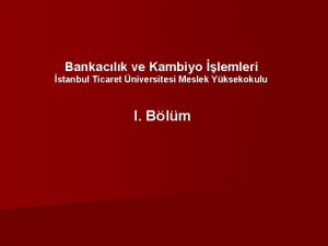 Bankaclk ve Kambiyo lemleri stanbul Ticaret niversitesi Meslek