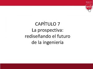 CAPTULO 7 La prospectiva rediseando el futuro de