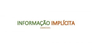 INFORMAO IMPLCITA EXERCCIOS IM INTERNO IMPLCITO INFORMAES INTERNAS