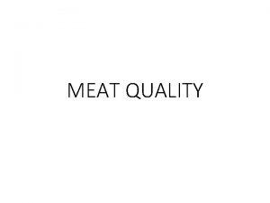 MEAT QUALITY What Meat Quality Means Types of