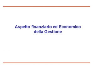 Aspetto finanziario ed Economico della Gestione Agenda 1