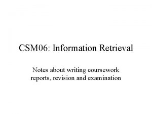 CSM 06 Information Retrieval Notes about writing coursework