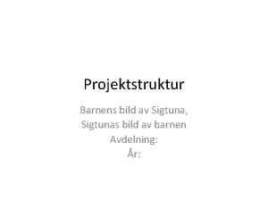 Projektstruktur Barnens bild av Sigtuna Sigtunas bild av