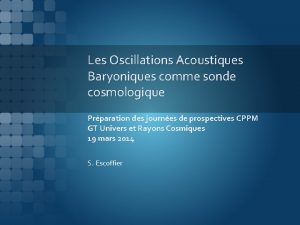 Les Oscillations Acoustiques Baryoniques comme sonde cosmologique Prparation