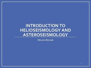 INTRODUCTION TO HELIOSEISMOLOGY AND ASTEROSEISMOLOGY Meryem Berrada 1