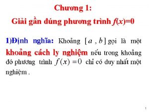 Chng 1 Gii gn ng phng trnh fx0