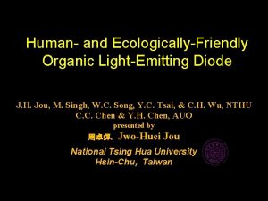 Human and EcologicallyFriendly Organic LightEmitting Diode J H