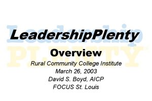 Leadership Plenty Overview Rural Community College Institute March