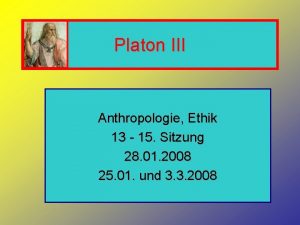 Platon III Anthropologie Ethik 13 15 Sitzung 28