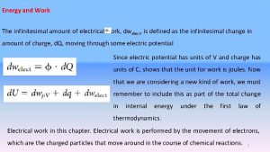 Energy and Work The infinitesimal amount of electrical