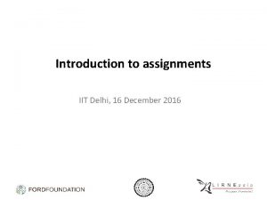 Introduction to assignments IIT Delhi 16 December 2016