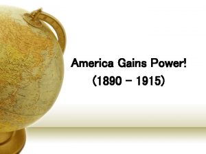 America Gains Power 1890 1915 Growth Of Imperialism