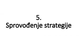 5 Sprovoenje strategije 4 pristupa sprovoenja strategije u