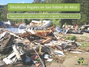 Desalojos Ilegales en San Fabin de Alco Ilegalidades