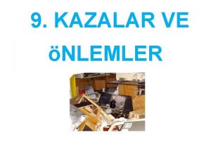 9 KAZALAR VE NLEMLER LABORATUVAR KAZALARI GENELLKLE AAIDAK