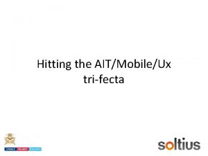 Hitting the AITMobileUx trifecta Summary Automated Identification Technology
