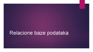 Relacione baze podataka 2 Cilj ta su to