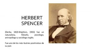 HERBERT SPENCER Derby 1820 Brighton 1903 fue un