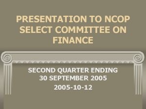 PRESENTATION TO NCOP SELECT COMMITTEE ON FINANCE SECOND