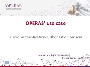 OPERAS use case Clinic AuthenticationAuthorisation services Yoann Moranville