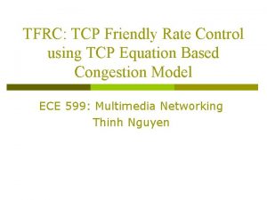 TFRC TCP Friendly Rate Control using TCP Equation