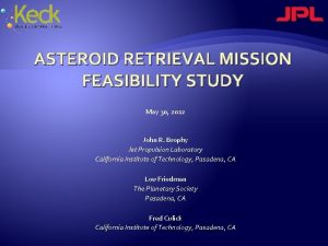 ASTEROID RETRIEVAL MISSION FEASIBILITY STUDY May 30 2012