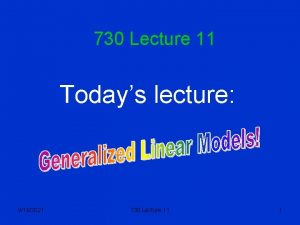 730 Lecture 11 Todays lecture 9162021 730 Lecture