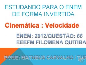 ESTUDANDO PARA O ENEM DE FORMA INVERTIDA Cinemtica